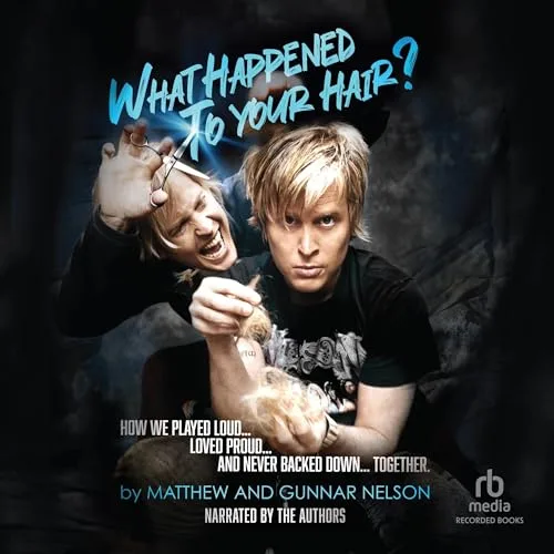 What Happened to Your Hair? By Matthew Nelson, Gunnar Nelson